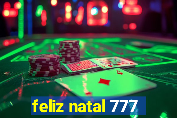 feliz natal 777